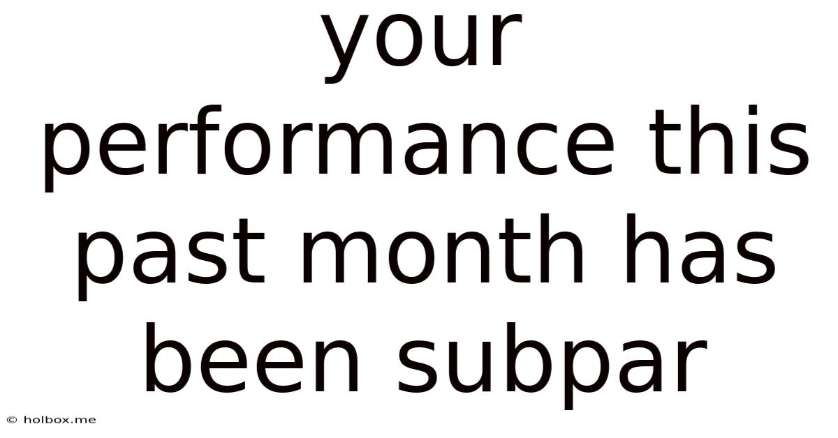 Your Performance This Past Month Has Been Subpar