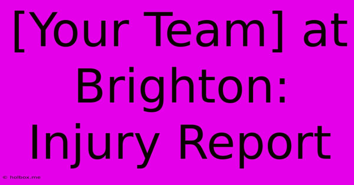 [Your Team] At Brighton: Injury Report