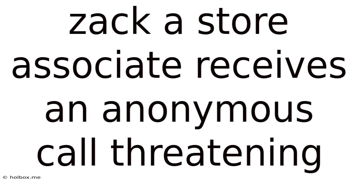Zack A Store Associate Receives An Anonymous Call Threatening