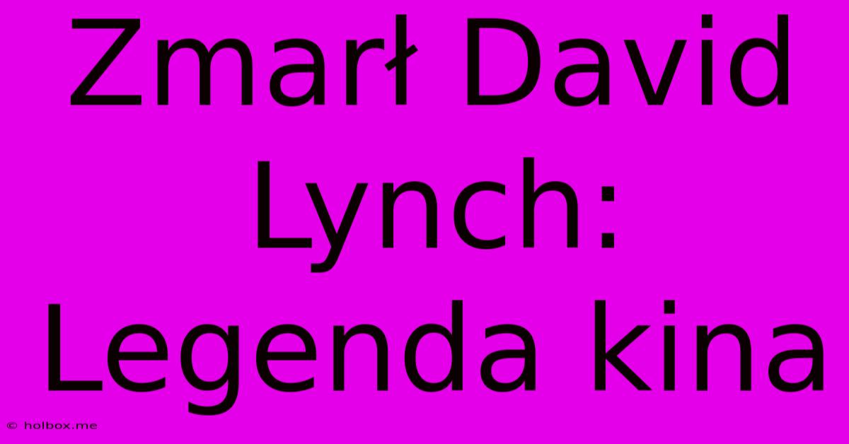 Zmarł David Lynch: Legenda Kina