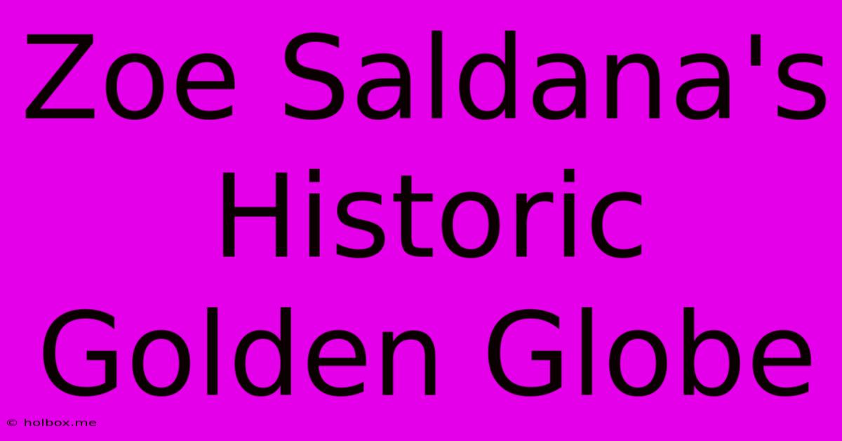 Zoe Saldana's Historic Golden Globe